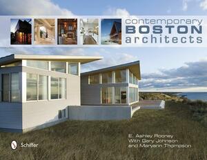 Contemporary Boston Architects by E. Ashley Rooney