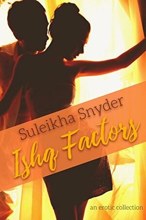 Ishq Factors: a story collection by Suleikha Snyder