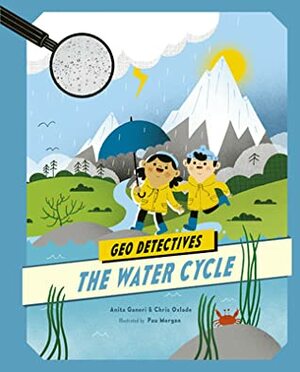 Geo Detectives: Water Cycle by Anita Ganeri, Chris Oxlade, Paulina Morgan