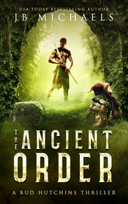 The Ancient Order: A Bud Hutchins Supernatural Thriller by Jb Michaels