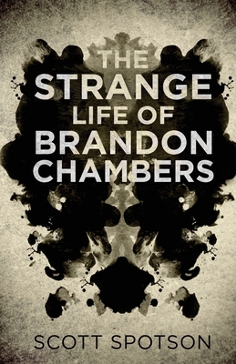 The Strange Life of Brandon Chambers by Scott Spotson
