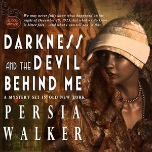Darkness and the Devil Behind Me by Persia Walker, Marti Dumas