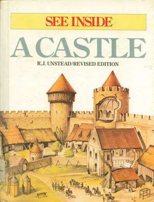 See Inside a Castle by R.J. Unstead, Brian Lewis, Dan Escott, Richard Hook