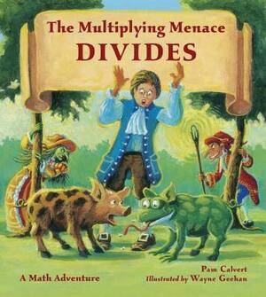 The Multiplying Menace Divides: A Math Adventure by Pam Calvert