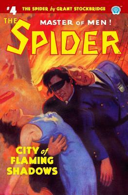 The Spider #4: City of Flaming Shadows by Grant Stockbridge, Norvell W. Page