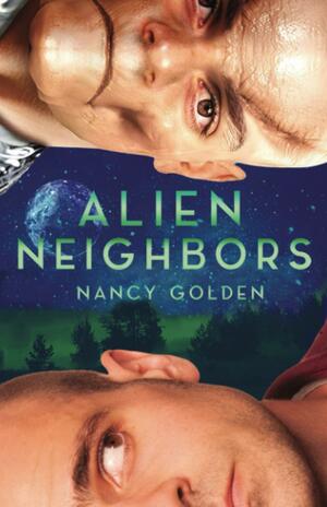 Alien Neighbors by Nancy Golden, Nancy Golden
