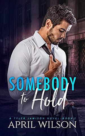 Somebody to Hold by April Wilson