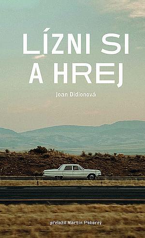 Lízni si a hrej by Joan Didion