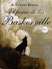 El perro de los Baskerville by Arthur Conan Doyle