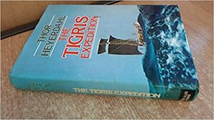 The Tigris Expedition by Thor Heyerdahl