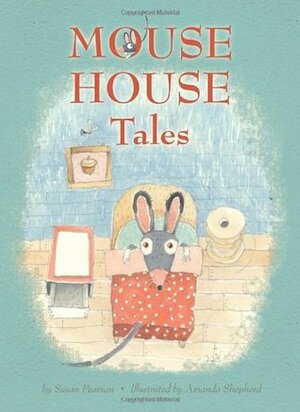 Mouse House Tales (Blue Apple Chapters) by Amanda Shepherd, Susan Pearson