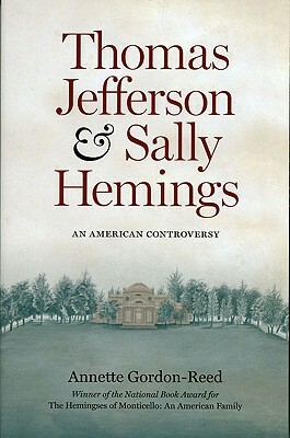 Thomas Jefferson and Sally Hemings: An American Controversy by Annette Gordon-Reed