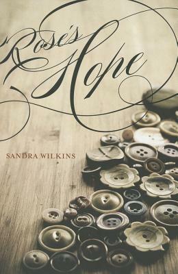 Rose's Hope by Sandra Wilkins