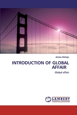 Introduction of Global Affair by Derese Alehegn