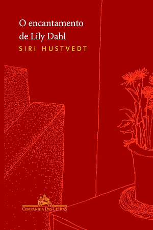 O encantamento de Lily Dahl by Siri Hustvedt
