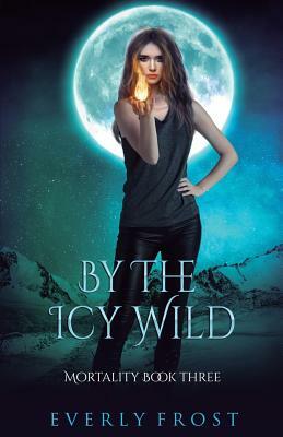 By the Icy Wild by Everly Frost
