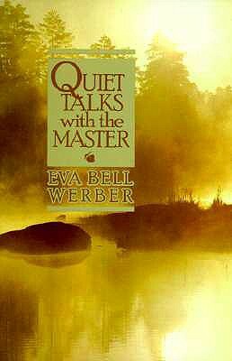 Quiet Talks with the Master by Eva Bell Werber