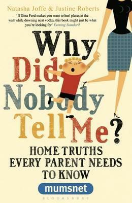 Why Did Nobody Tell Me? by Natasha Joffe, Justine Roberts