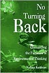 No Turning Back: Dismantling the Fantasies of Environmental Thinking by Wallace Kaufman