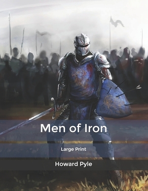 Men of Iron: Large Print by Howard Pyle