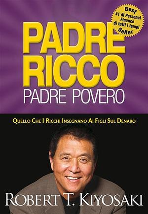 Padre Ricco Padre Povero by Robert T. Kiyosaki