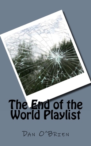 The End of the World Playlist by Dan O'Brien