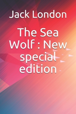 The Sea Wolf: New special edition by Jack London