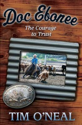 Doc Ebonee: The Courage to Trust by Tim O'Neal