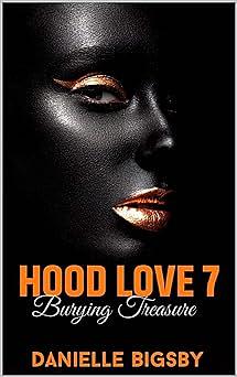 Hood Love 7: Burying Treasure by Danielle Bigsby