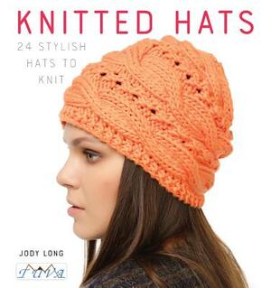 Knitted Hats: 24 Stylish Hats to Knit by Jody Long