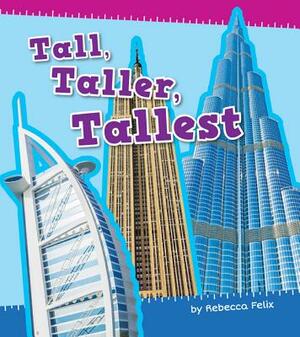 Tall, Taller, Tallest by Rebecca Felix