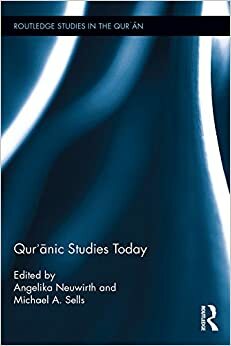 Qur'anic Studies Today by Angelika Neuwirth, Michael A. Sells