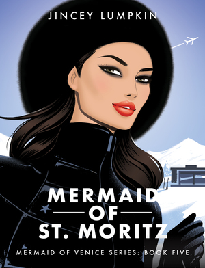 Mermaid of St. Moritz: Gia's Next Victim by Jincey Lumpkin