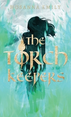 The Torch Keepers by Hosanna Emily