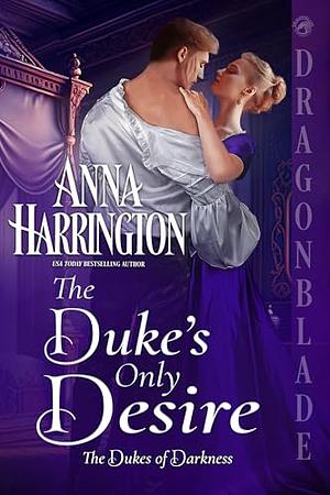 The Duke's Only Desire by Anna Harrington