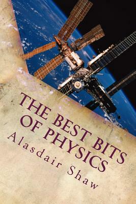 The Best Bits of Physics by Alasdair C. Shaw