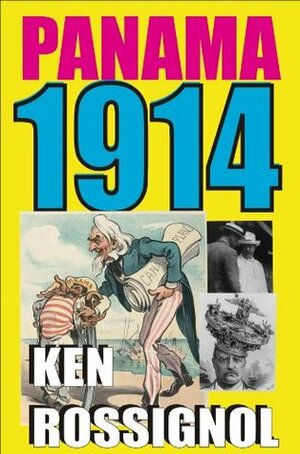 Panama 1914 (The early years of the Big Dig) by Udo J. Keppler, Ken Rossignol