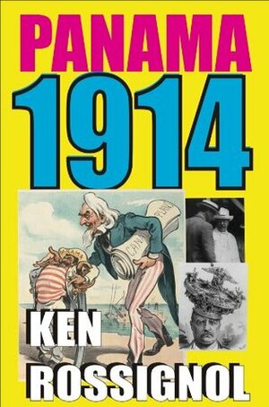 Panama 1914 (The early years of the Big Dig) by Ken Rossignol, Udo J. Keppler