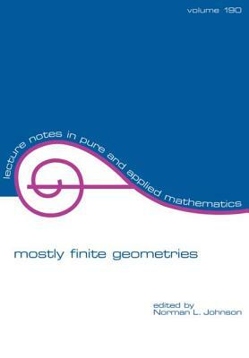 Mostly Finite Geometries by Norman L. Johnson