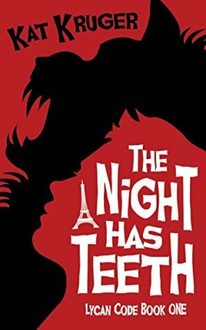 The Night Has Teeth by Kat Kruger