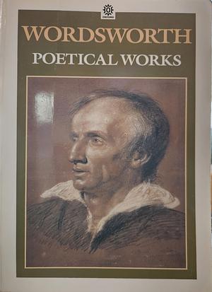 Poetical Works: With Introductions and Notes by William Wordsworth, Thomas Hutchinson, Ernest De Selincourt