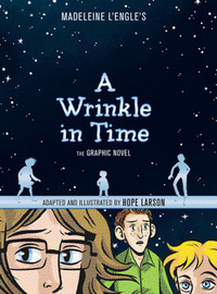 A Wrinkle in Time: The Graphic Novel by Hope Larson, Madeleine L'Engle