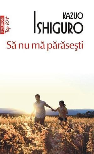 Să nu mă părăseṣti  by Kazuo Ishiguro