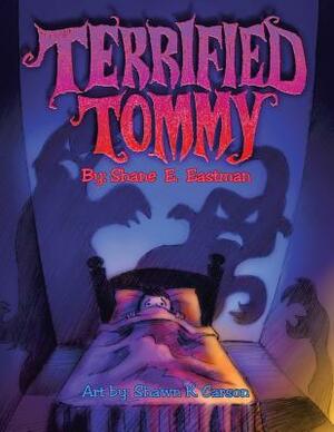 Terrified Tommy by Shane E. Eastman