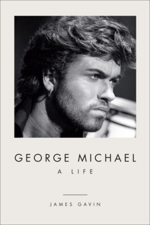 George Michael: A Life by James Gavin