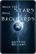When The Stars Walk Backwards by Kristine Williams