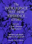 The Intelligence Test Desk Reference (ITDR): Gf-Gc Cross-battery Assessment by Kevin S. McGrew, Dawn P. Flanagan