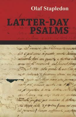 Latter-Day Psalms by Olaf Stapledon