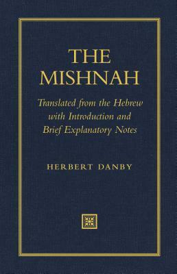 The Mishnah: Translated from the Hebrew with Introduction and Brief Explanatory Notes by 