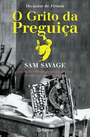 O Grito da Preguiça by Sam Savage